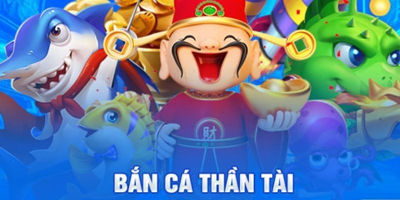 Đôi nét về bắn cá thần tài