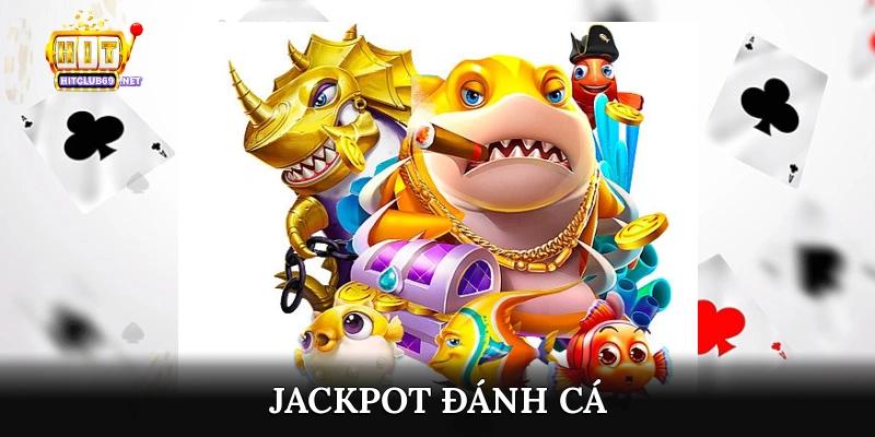 Jackpot đánh cá