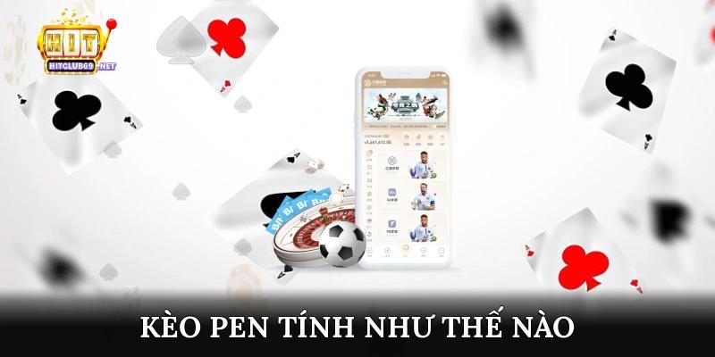 kèo pen tính như thế nào