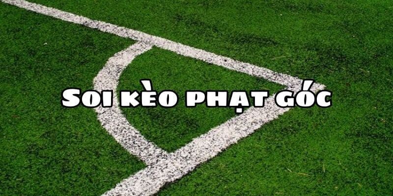 Kinh nghiệm và mẹo chơi kèo phạt góc hiệu quả