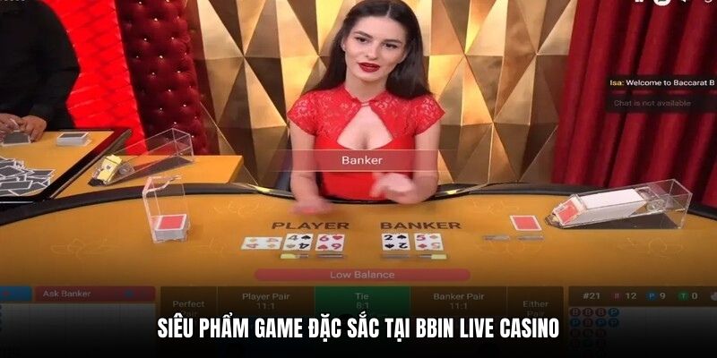 Siêu phẩm game đặc sắc tại BBin live casino