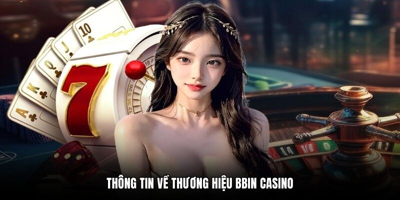 Thông tin về thương hiệu Bbin casino
