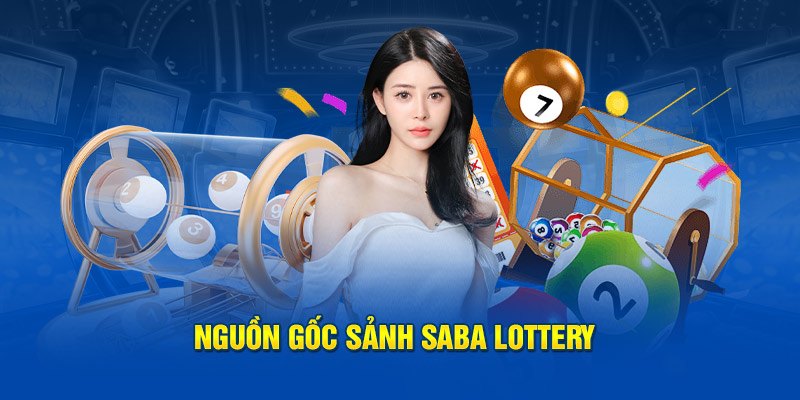 Tìm hiểu thông tin về Lottery Saba