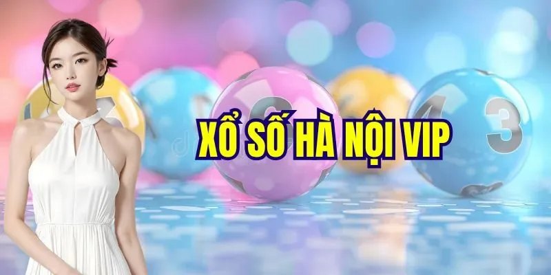 Xổ số Hà Nội Vip và thông tin cơ bản