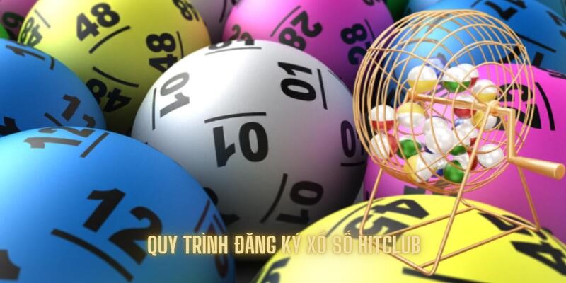 Hướng dẫn quy trình tham gia chơi xổ số tại Hitclub