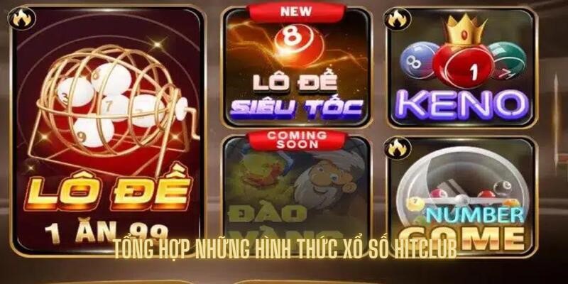 Tổng hợp những hình thức xổ số Hitclub hot hòn họt