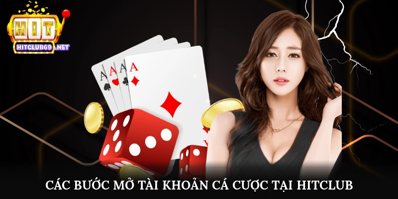Các bước mở tài khoản cá cược đơn giản tại Hitclub