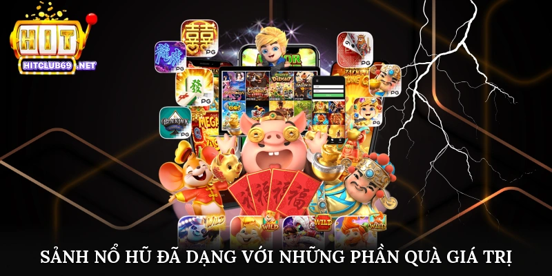 Sảnh nổ hũ đa dạng với những phần quà giá trị